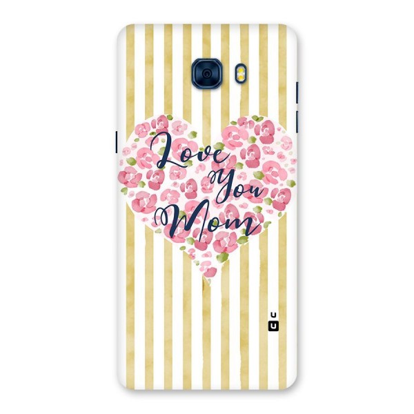 Love You Mom Back Case for Galaxy C7 Pro