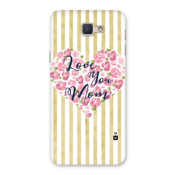 Love You Mom Back Case for Galaxy J5 Prime