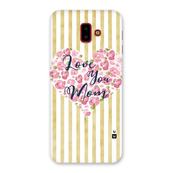 Love You Mom Back Case for Galaxy J6 Plus