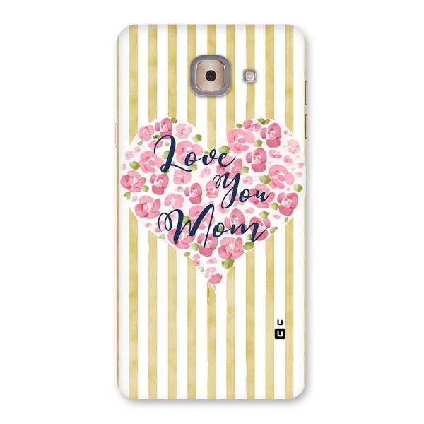 Love You Mom Back Case for Galaxy J7 Max