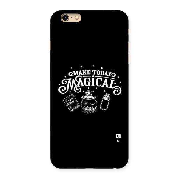 Make Today Magical Back Case for iPhone 6 Plus 6S Plus