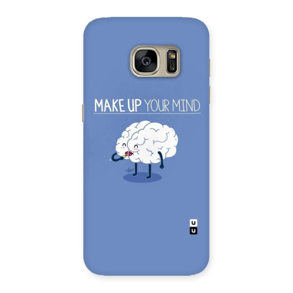 Makeup Your Mind Back Case for Galaxy S7