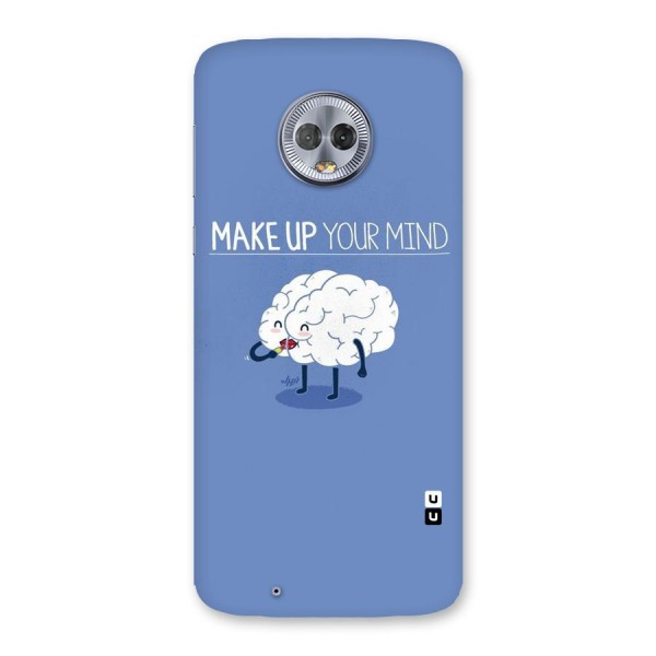 Makeup Your Mind Back Case for Moto G6