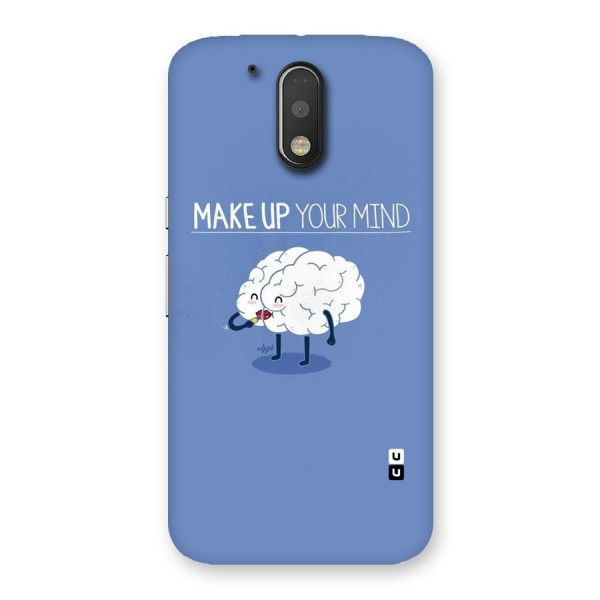 Makeup Your Mind Back Case for Motorola Moto G4