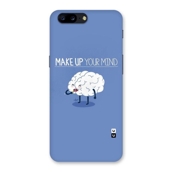 Makeup Your Mind Back Case for OnePlus 5