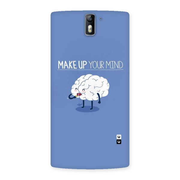 Makeup Your Mind Back Case for One Plus One