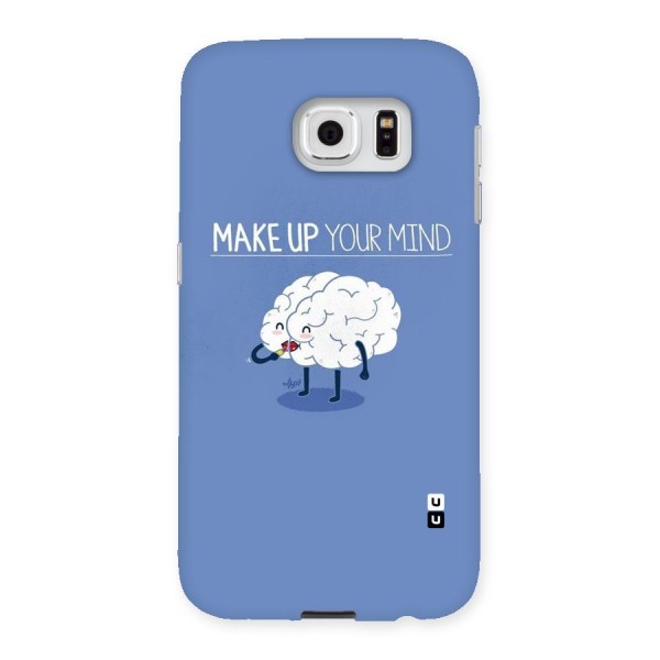 Makeup Your Mind Back Case for Samsung Galaxy S6