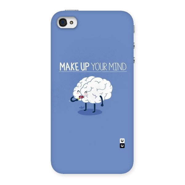 Makeup Your Mind Back Case for iPhone 4 4s