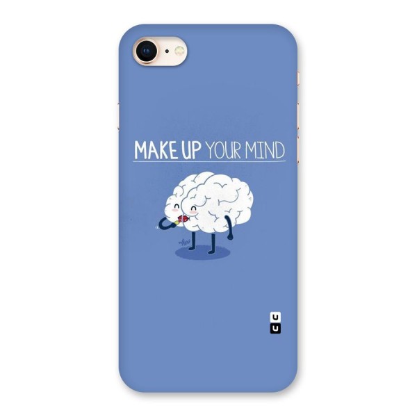 Makeup Your Mind Back Case for iPhone 8