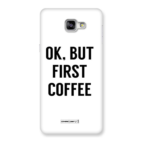 OK But First Coffee (White) Back Case for Galaxy A9