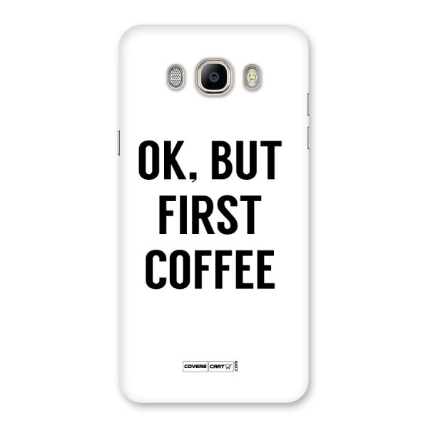 OK But First Coffee (White) Back Case for Galaxy On8