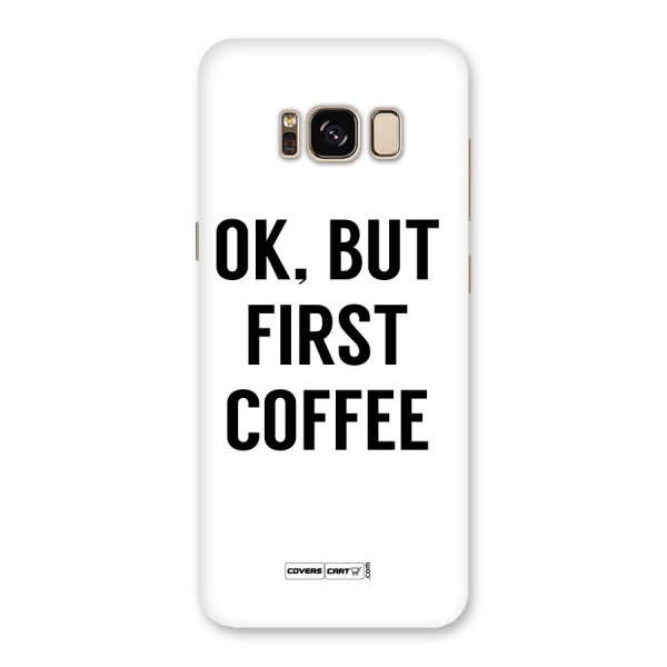 OK But First Coffee (White) Back Case for Galaxy S8