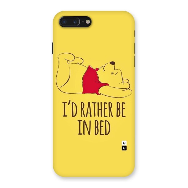 Rather Be In Bed Back Case for iPhone 7 Plus