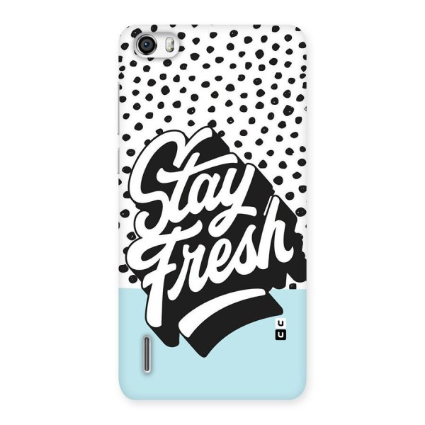 Stay Fresh Back Case for Honor 6