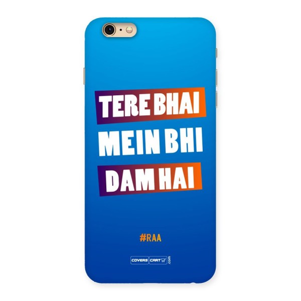 Tere Bhai Me Bhi Dam Hai Back Case for iPhone 6 Plus 6S Plus