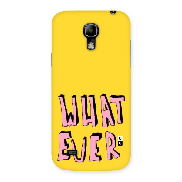 Whatever Yellow Back Case for Galaxy S4 Mini