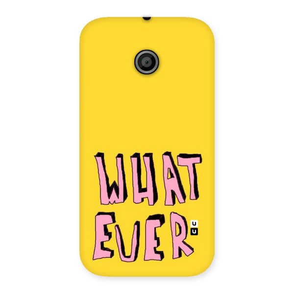 Whatever Yellow Back Case for Moto E