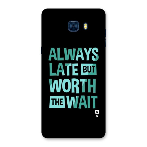 Worth the Wait Back Case for Galaxy C7 Pro