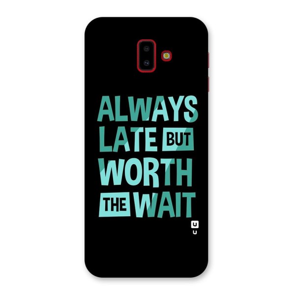 Worth the Wait Back Case for Galaxy J6 Plus