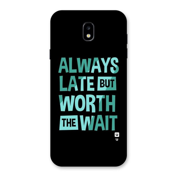 Worth the Wait Back Case for Galaxy J7 Pro