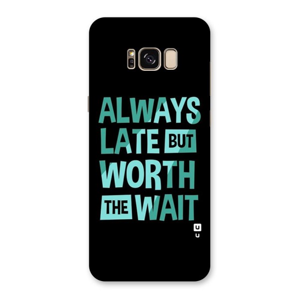 Worth the Wait Back Case for Galaxy S8 Plus