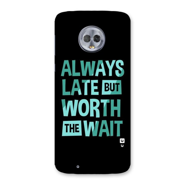 Worth the Wait Back Case for Moto G6