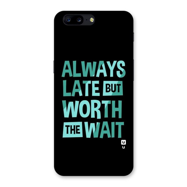 Worth the Wait Back Case for OnePlus 5