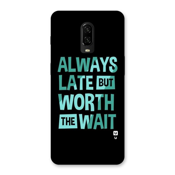 Worth the Wait Back Case for OnePlus 6T