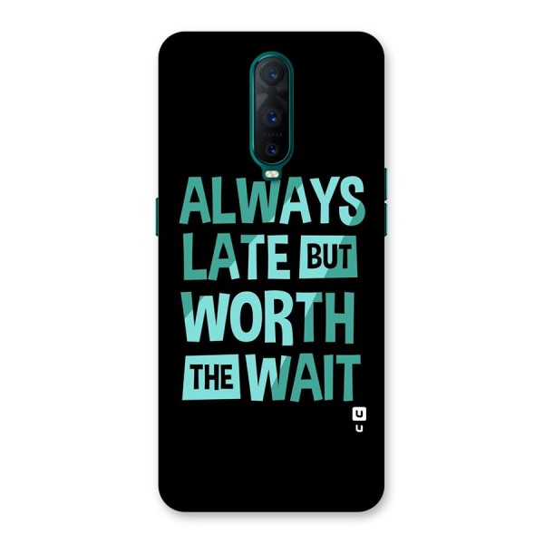 Worth the Wait Back Case for Oppo R17 Pro