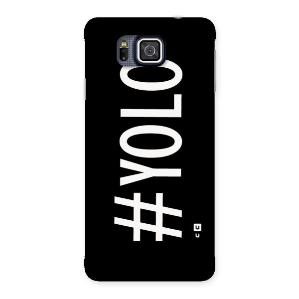 Yolo Back Case for Galaxy Alpha