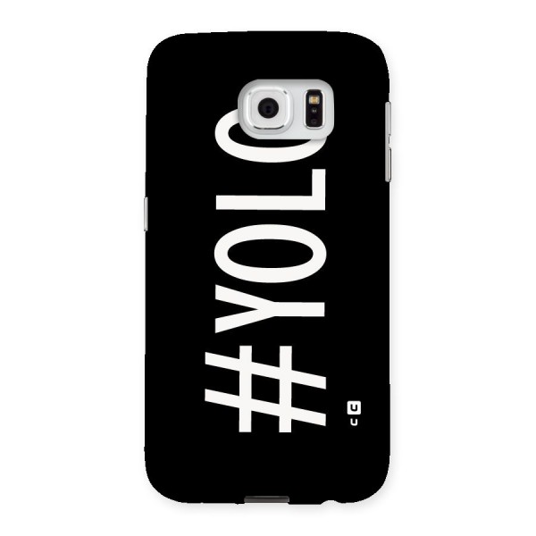 Yolo Back Case for Samsung Galaxy S6