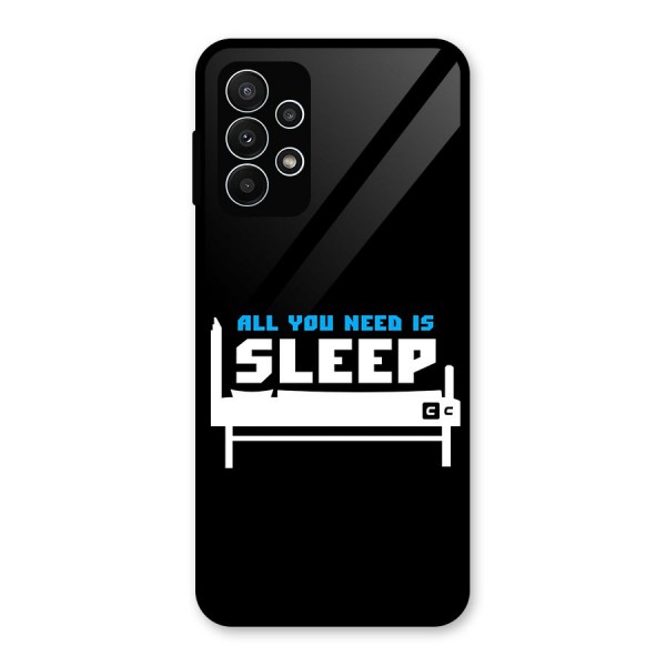 All You Need Sleep Glass Back Case for Galaxy A23