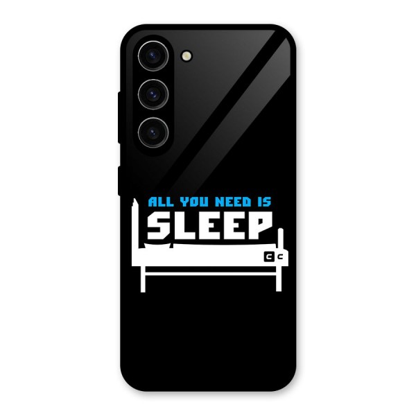 All You Need Sleep Glass Back Case for Galaxy S23