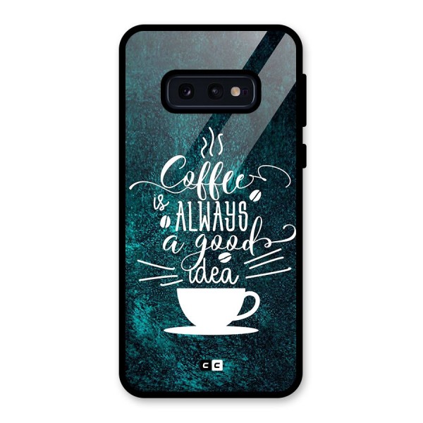 Always Coffee Glass Back Case for Galaxy S10e