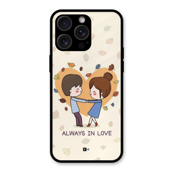 Always In Love Metal Back Case for iPhone 15 Pro Max