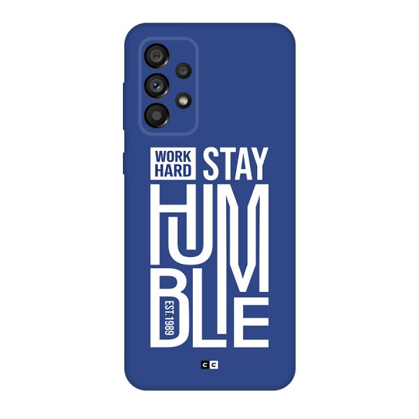 Always Stay Humble Back Case for Galaxy A73 5G