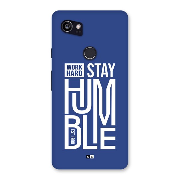 Always Stay Humble Back Case for Google Pixel 2 XL