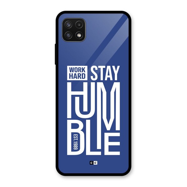 Always Stay Humble Glass Back Case for Galaxy A22 5G