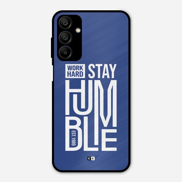 Always Stay Humble Metal Back Case for Galaxy A15 5G