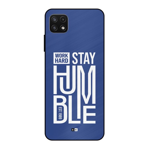 Always Stay Humble Metal Back Case for Galaxy A22 5G