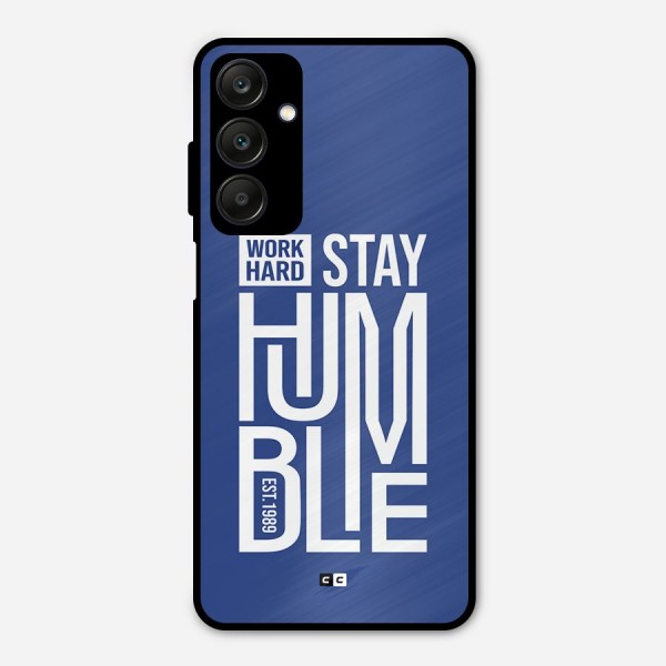 Always Stay Humble Metal Back Case for Galaxy A25 5G