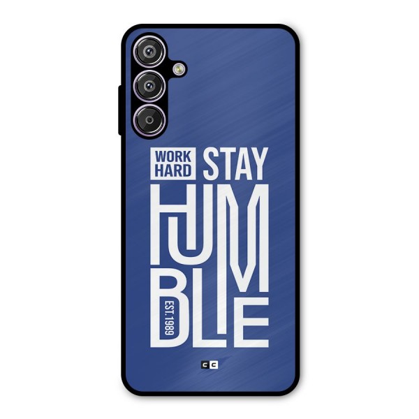 Always Stay Humble Metal Back Case for Galaxy F15