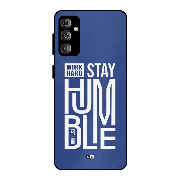 Always Stay Humble Metal Back Case for Galaxy F23