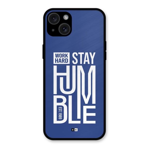 Always Stay Humble Metal Back Case for iPhone 15 Plus