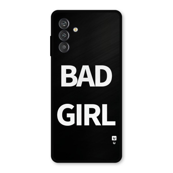 Bad Girl Attitude Metal Back Case for Galaxy F13