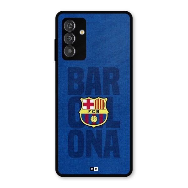 Barcelona Typography Metal Back Case for Galaxy F13