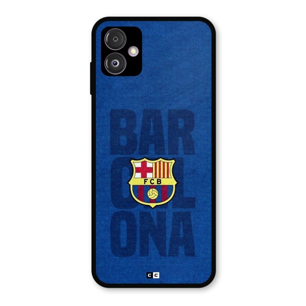 Barcelona Typography Metal Back Case for Galaxy F14