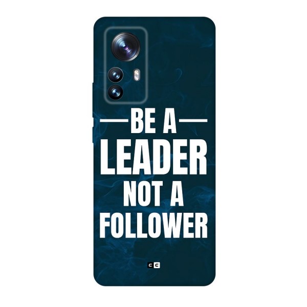 Be A Leader Back Case for Xiaomi 12 Pro