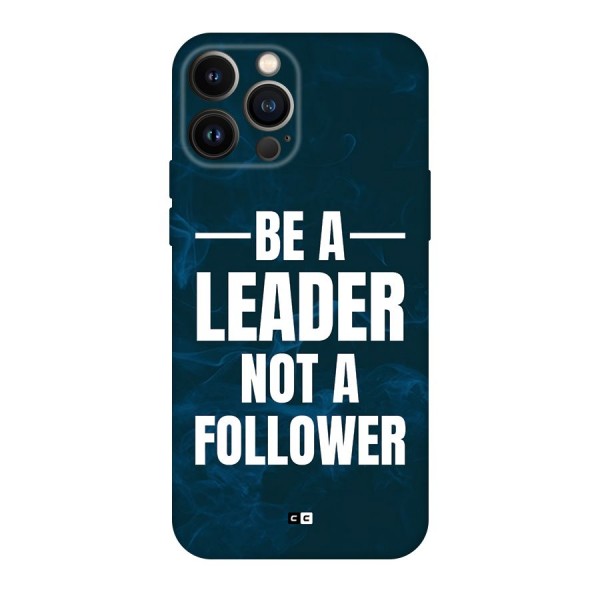 Be A Leader Back Case for iPhone 13 Pro Max