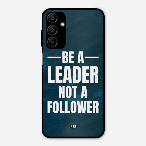 Be A Leader Metal Back Case for Galaxy A15 5G